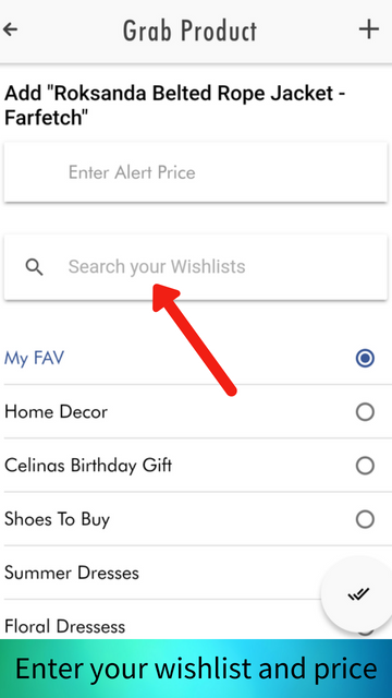 Enter your wishlist’s name and save the product into your one universal wishlist. You can also enter you alert price at which you would love to purchase the product